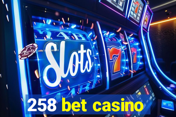 258 bet casino